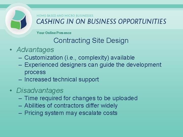 Your Online Presence Contracting Site Design • Advantages – Customization (i. e. , complexity)