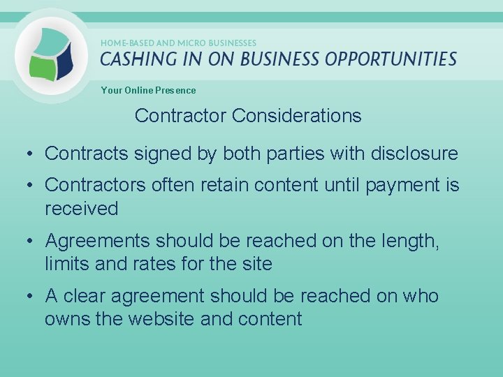 Your Online Presence Contractor Considerations • Contracts signed by both parties with disclosure •