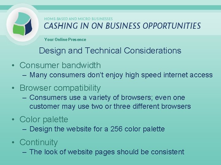 Your Online Presence Design and Technical Considerations • Consumer bandwidth – Many consumers don’t