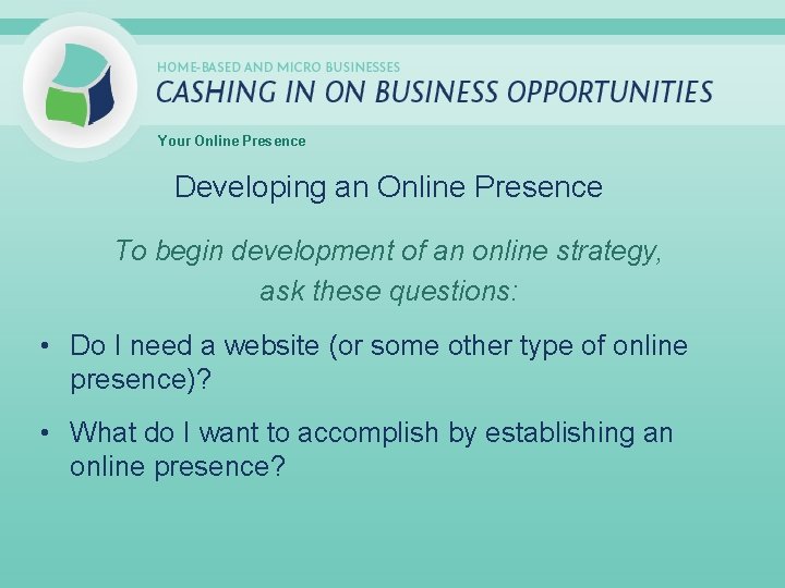 Your Online Presence Developing an Online Presence To begin development of an online strategy,