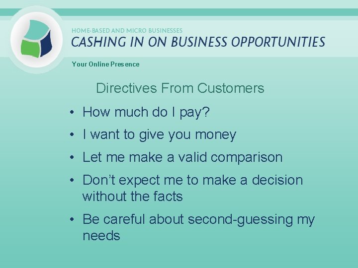 Your Online Presence Directives From Customers • How much do I pay? • I