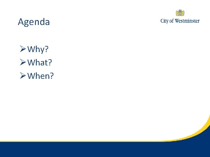 Agenda ØWhy? ØWhat? ØWhen? 