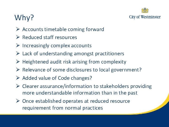 Why? Accounts timetable coming forward Reduced staff resources Increasingly complex accounts Lack of understanding