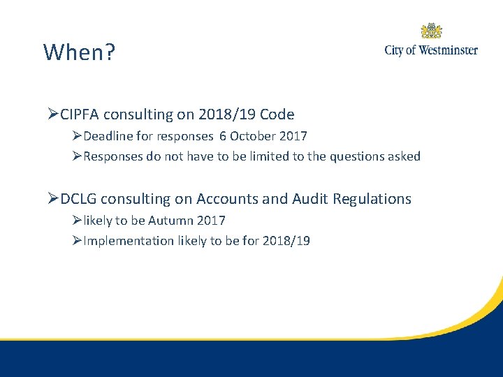 When? ØCIPFA consulting on 2018/19 Code ØDeadline for responses 6 October 2017 ØResponses do