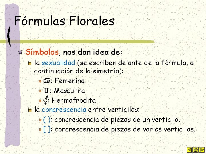 Fórmulas Florales Símbolos, nos dan idea de: la sexualidad (se escriben delante de la