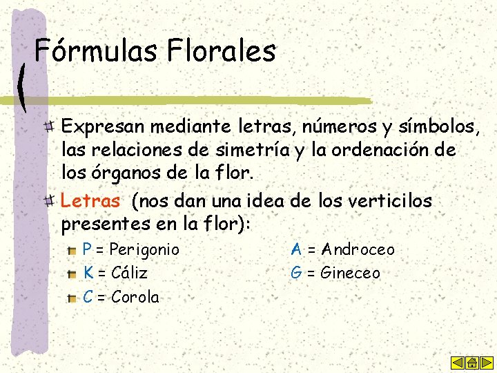 Fórmulas Florales Expresan mediante letras, números y símbolos, las relaciones de simetría y la