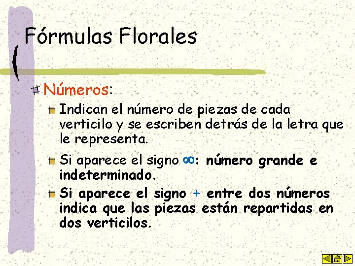 Fórmulas Florales Números: Indican el número de piezas de cada verticilo y se escriben