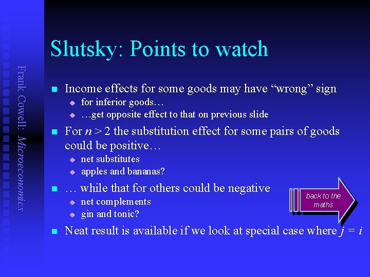 Slutsky: Points to watch Frank Cowell: Microeconomics n Income effects for some goods may