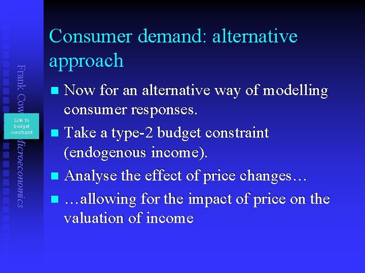 Frank Cowell: Microeconomics Link to budget constraint Consumer demand: alternative approach Now for an