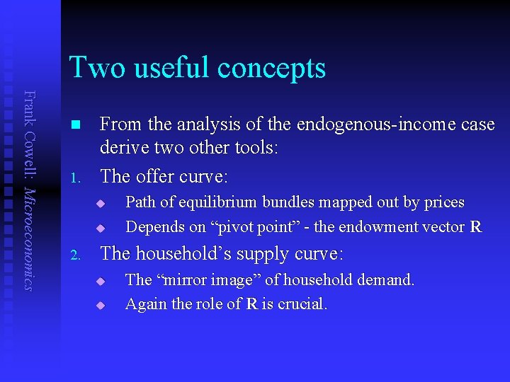 Two useful concepts Frank Cowell: Microeconomics n 1. From the analysis of the endogenous-income