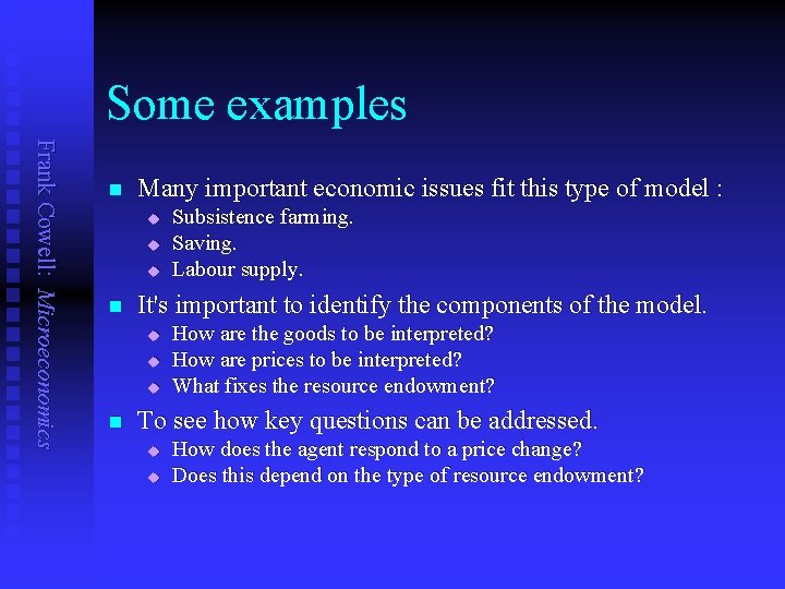 Some examples Frank Cowell: Microeconomics n Many important economic issues fit this type of