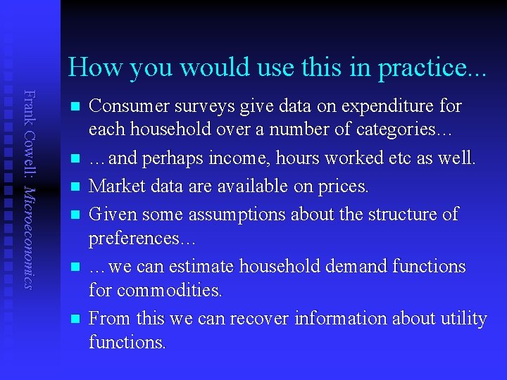 How you would use this in practice. . . Frank Cowell: Microeconomics n n