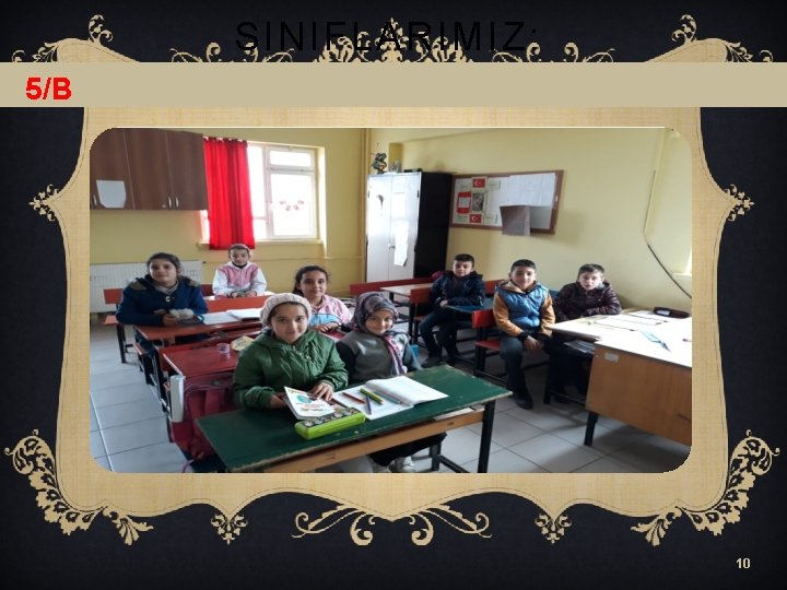 SINIFLARIMIZ: 5/B 10 