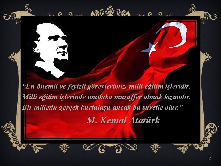 “En önemli ve feyizli görevlerimiz, milli eğitim işleridir. Milli eğitim işlerinde mutlaka muzaffer olmak