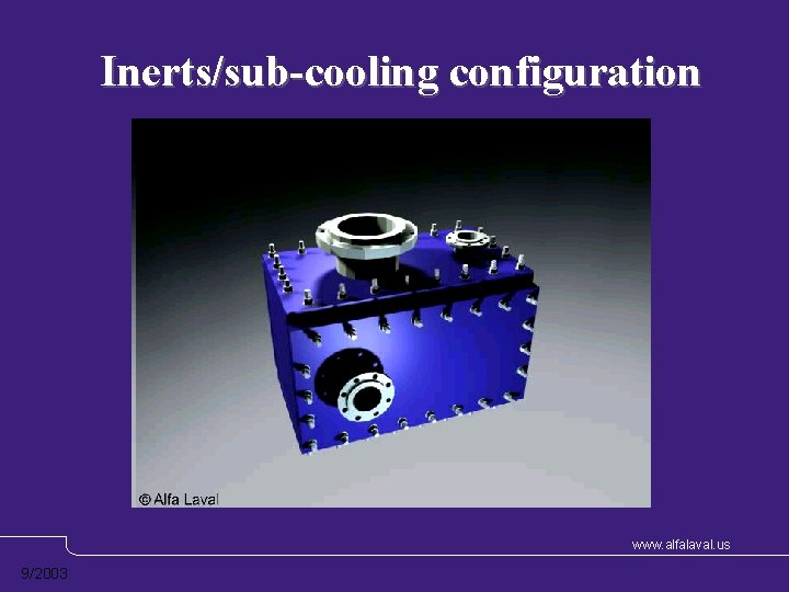 Inerts/sub-cooling configuration www. alfalaval. us 9/2003 