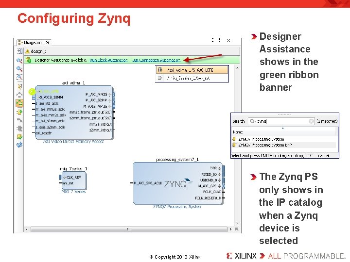 Configuring Zynq Designer Assistance shows in the green ribbon banner The Zynq PS only Configuring Zynq Designer Assistance shows in the green ribbon banner The Zynq PS only