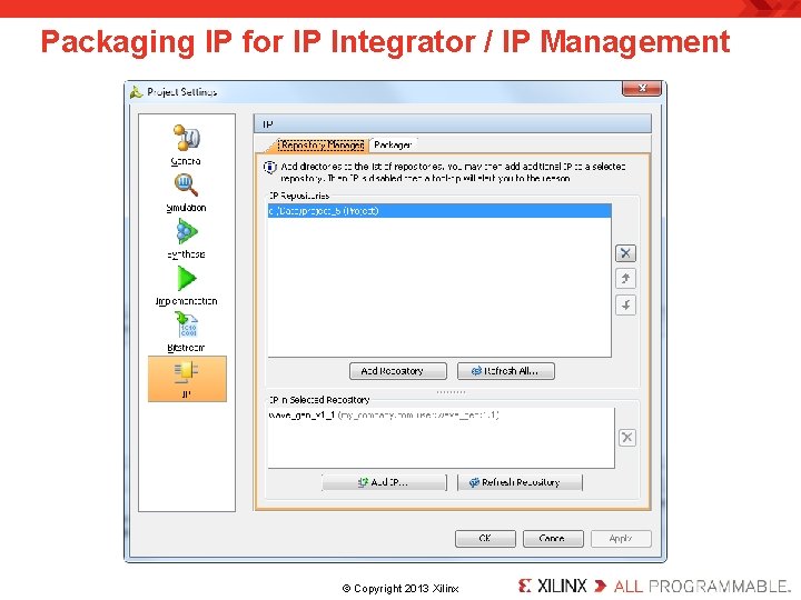Packaging IP for IP Integrator / IP Management . © Copyright 2013 Xilinx. Packaging IP for IP Integrator / IP Management . © Copyright 2013 Xilinx.