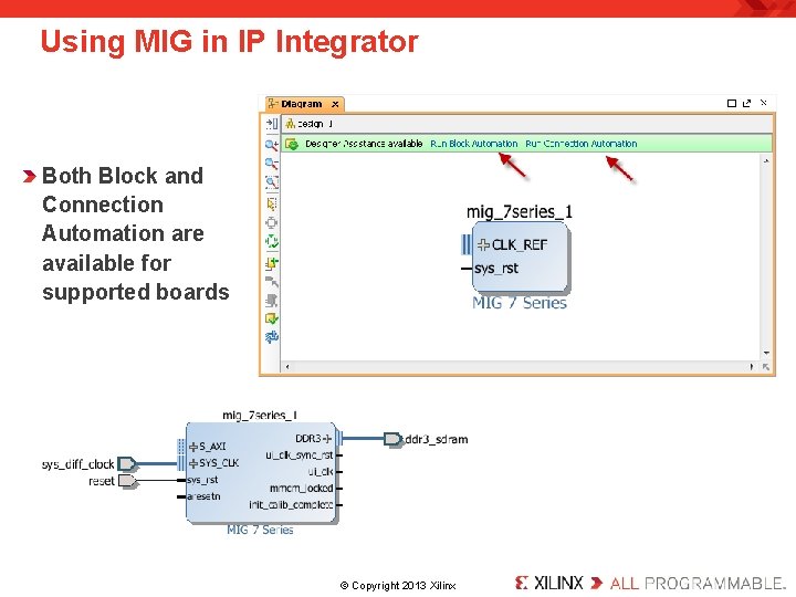 Using MIG in IP Integrator Both Block and Connection Automation are available for supported Using MIG in IP Integrator Both Block and Connection Automation are available for supported