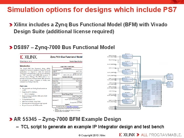 Simulation options for designs which include PS 7 Xilinx includes a Zynq Bus Functional Simulation options for designs which include PS 7 Xilinx includes a Zynq Bus Functional