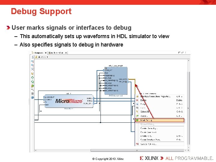 Debug Support User marks signals or interfaces to debug – This automatically sets up Debug Support User marks signals or interfaces to debug – This automatically sets up