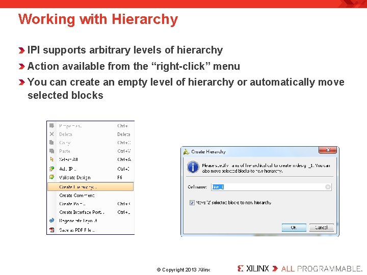 Working with Hierarchy IPI supports arbitrary levels of hierarchy Action available from the “right-click” Working with Hierarchy IPI supports arbitrary levels of hierarchy Action available from the “right-click”
