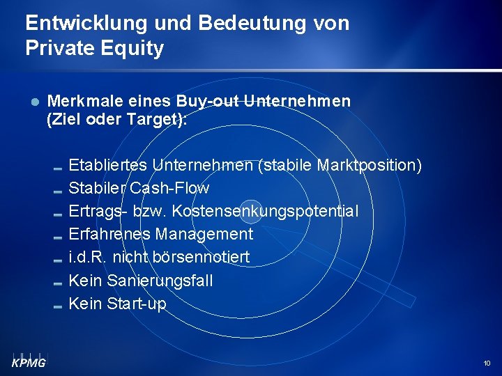 Entwicklung und Bedeutung von Private Equity Merkmale eines Buy-out Unternehmen (Ziel oder Target): Etabliertes