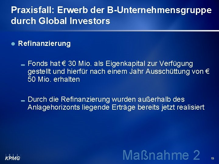 Praxisfall: Erwerb der B-Unternehmensgruppe durch Global Investors Refinanzierung Fonds hat € 30 Mio. als