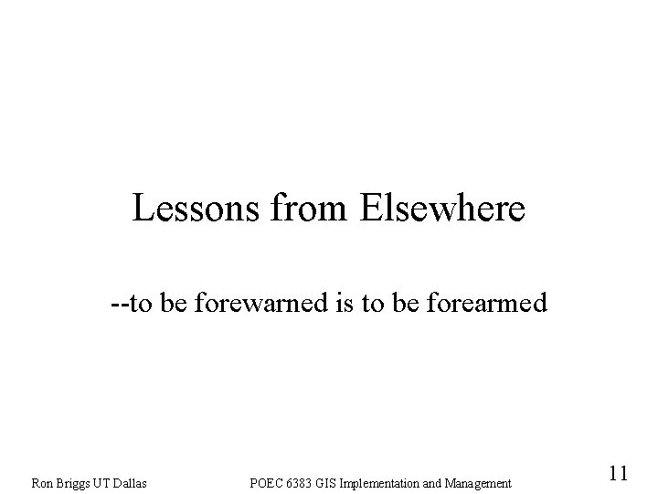 Lessons from Elsewhere --to be forewarned is to be forearmed Ron Briggs UT Dallas