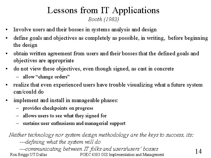 Lessons from IT Applications Booth (1983) • Involve users and their bosses in systems