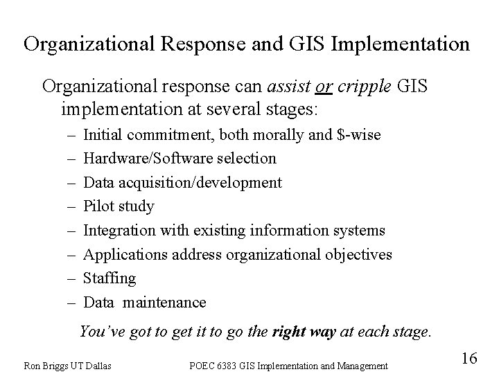 Organizational Response and GIS Implementation Organizational response can assist or cripple GIS implementation at