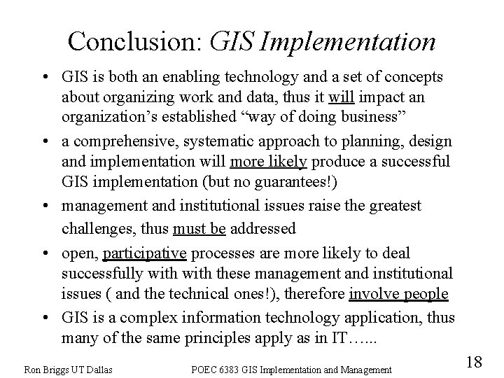 Conclusion: GIS Implementation • GIS is both an enabling technology and a set of