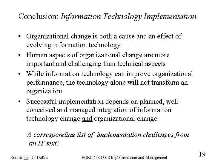 Conclusion: Information Technology Implementation • Organizational change is both a cause and an effect