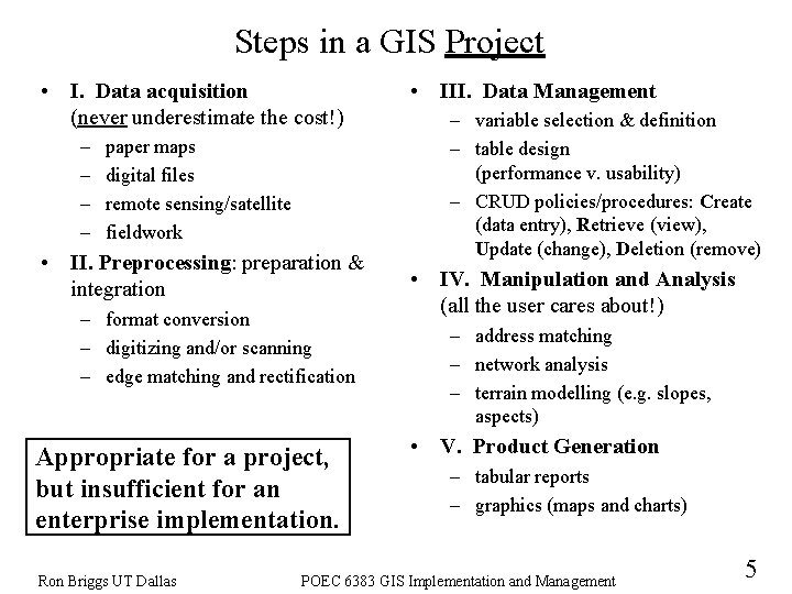Steps in a GIS Project • I. Data acquisition (never underestimate the cost!) –