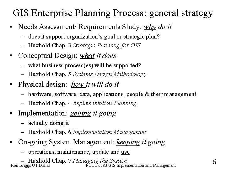 GIS Enterprise Planning Process: general strategy • Needs Assessment/ Requirements Study: why do it