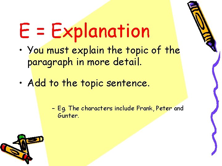 E = Explanation • You must explain the topic of the paragraph in more E = Explanation • You must explain the topic of the paragraph in more