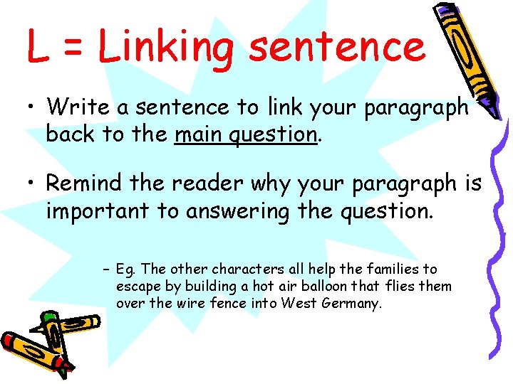 L = Linking sentence • Write a sentence to link your paragraph back to L = Linking sentence • Write a sentence to link your paragraph back to
