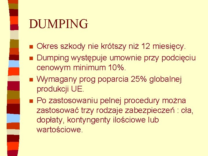 DUMPING n n Okres szkody nie krótszy niż 12 miesięcy. Dumping występuje umownie przy