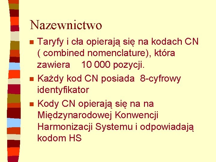 Nazewnictwo n n n Taryfy i cła opierają się na kodach CN ( combined