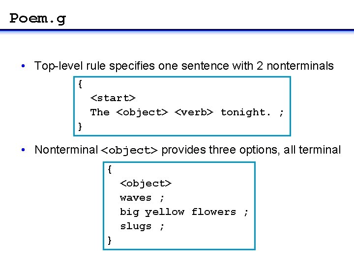 Poem. g • Top-level rule specifies one sentence with 2 nonterminals { <start> The