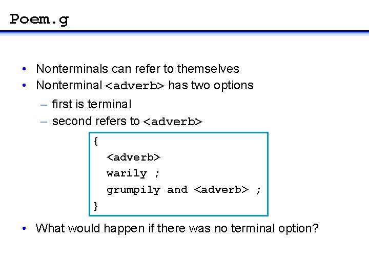 Poem. g • Nonterminals can refer to themselves • Nonterminal <adverb> has two options