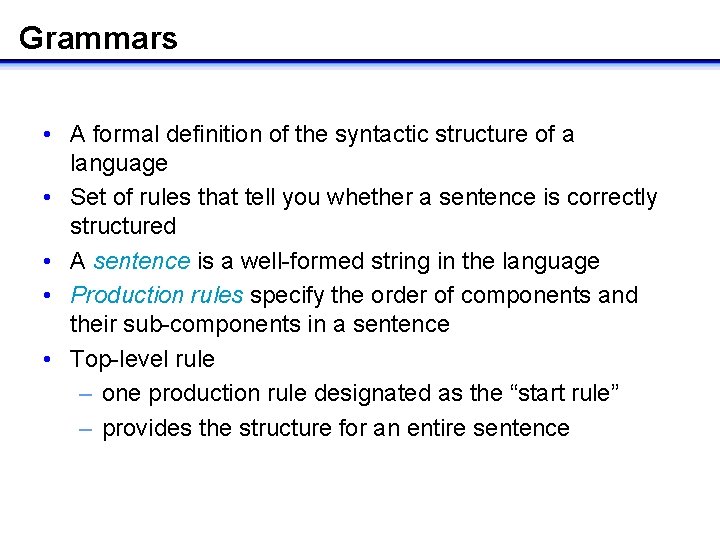 Grammars • A formal definition of the syntactic structure of a language • Set