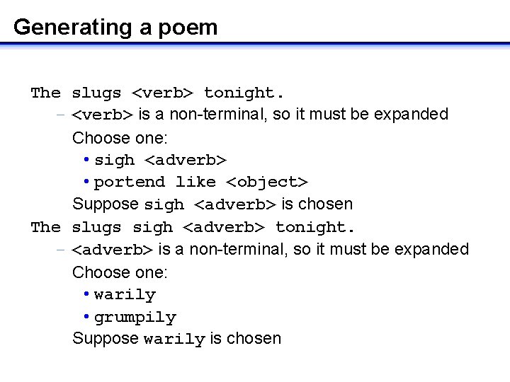 Generating a poem The slugs <verb> tonight. – <verb> is a non-terminal, so it