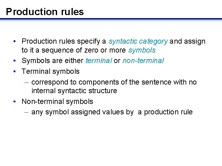 Production rules • Production rules specify a syntactic category and assign to it a