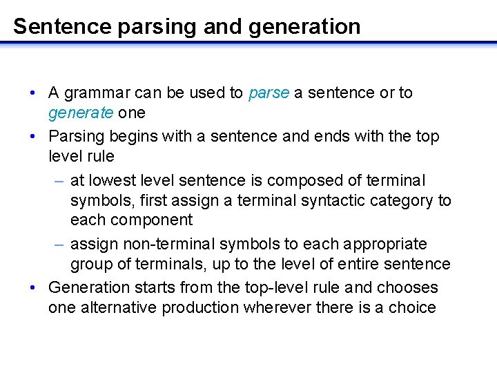 Sentence parsing and generation • A grammar can be used to parse a sentence