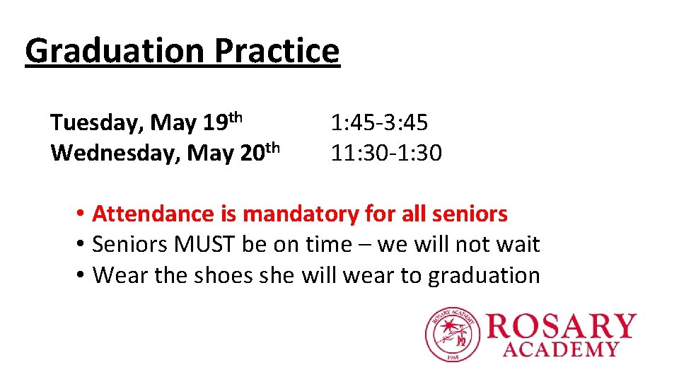 Graduation Practice Tuesday, May 19 th Wednesday, May 20 th 1: 45 -3: 45