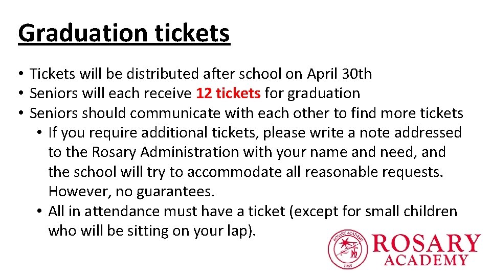 Graduation tickets • Tickets will be distributed after school on April 30 th •