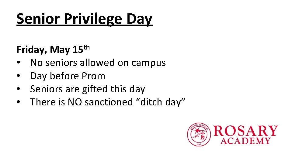 Senior Privilege Day Friday, May 15 th • No seniors allowed on campus •