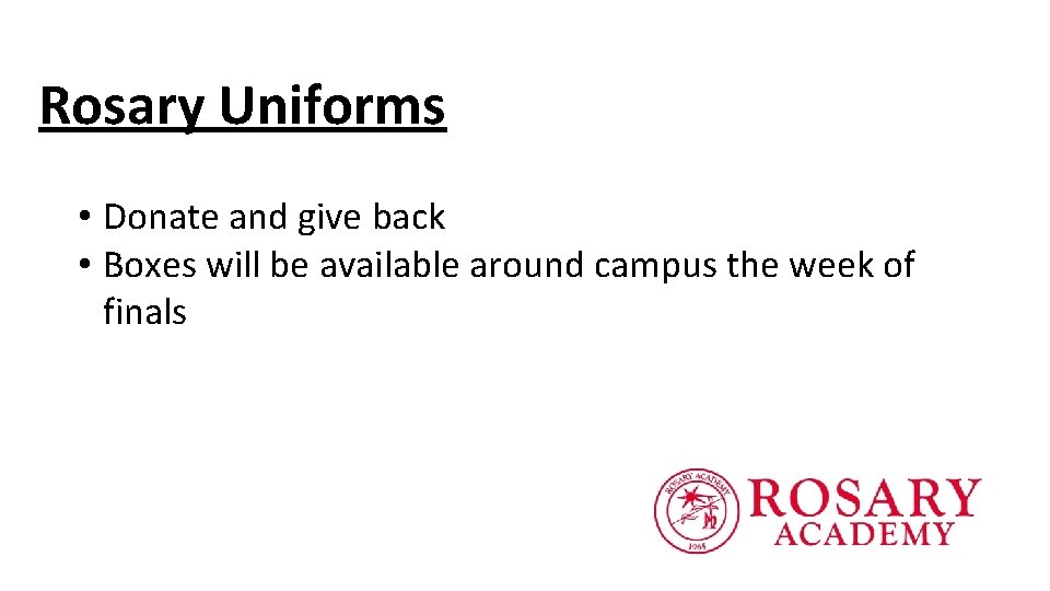 Rosary Uniforms • Donate and give back • Boxes will be available around campus