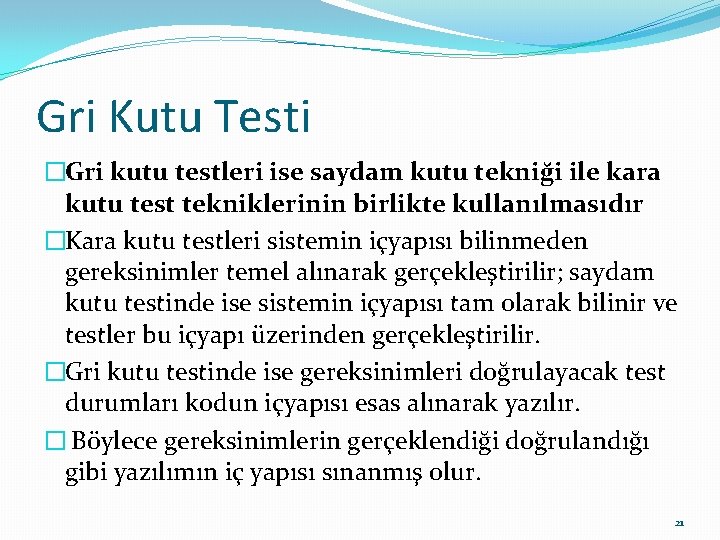 Gri Kutu Testi �Gri kutu testleri ise saydam kutu tekniği ile kara kutu test