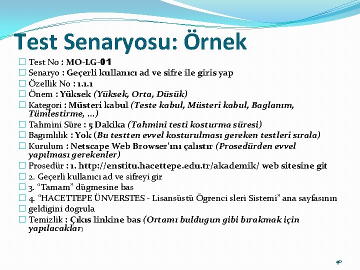 Test Senaryosu: Örnek � Test No : MO-LG-01 � Senaryo : Geçerli kullanıcı ad